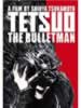 Tetsuo the Bullet Man